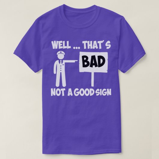 Dat is geen goed teken grappig t-shirt (Design voorkant)