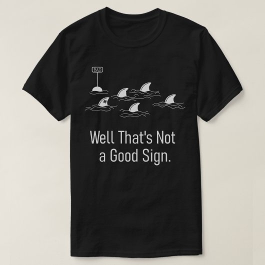 Dat is geen goed teken grappige haai t-shirt (Design voorkant)