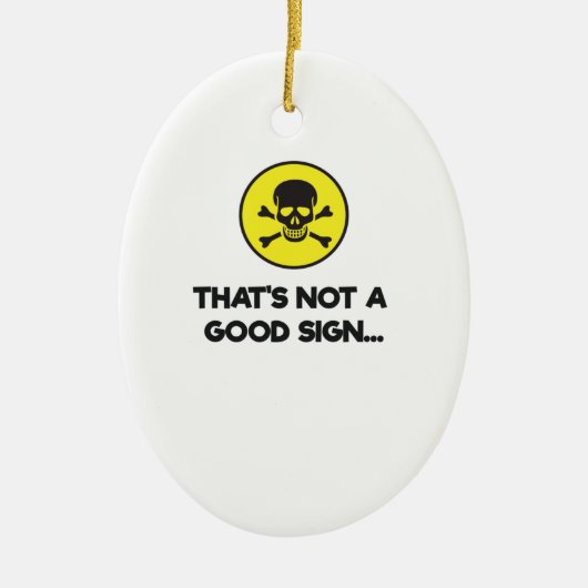 Dat is geen goed teken, grappige nieuwigheid keramisch ornament (Voorkant)