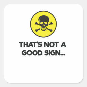 Dat is geen goed teken, grappige nieuwigheid vierkante sticker