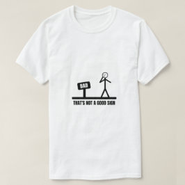 Dat is geen goed teken stickman t-shirt
