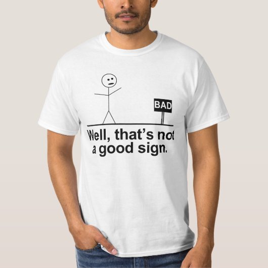 dat is geen goed teken t-shirt (Voorkant)