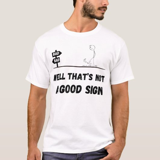 Dat is geen goed teken t-shirt (Voorkant)