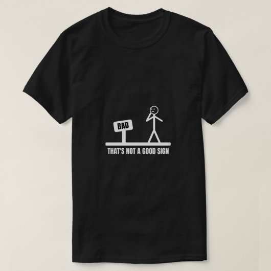 Dat is geen goed teken t-shirt (Design voorkant)