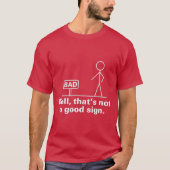 dat is geen goed teken t-shirt (Voorkant)