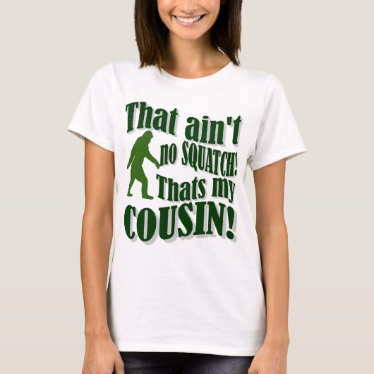 Dat is geen Squatch die mijn nicht is! T-shirt (Voorkant)