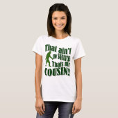 Dat is geen Squatch die mijn nicht is! T-shirt (Voorkant volledig)
