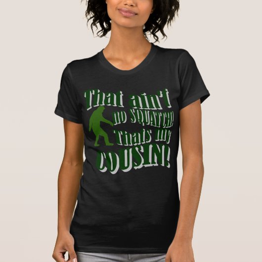 Dat is geen Squatch die mijn nicht is! T-shirt (Voorkant)