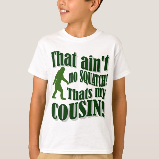 Dat is geen Squatch die mijn nicht is! T-shirt (Voorkant)