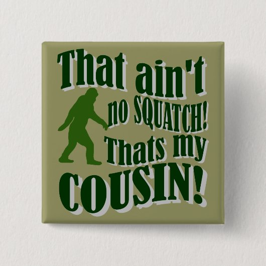Dat is geen Squatch die mijn nicht is! Vierkante Button 5,1 Cm (Voorkant)