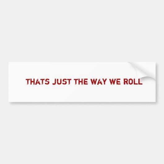 dat is gewoon de manier waarop we rollen bumpersticker (Voorkant)