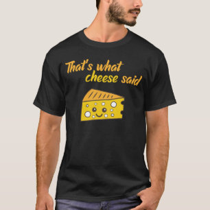Dat is grappig wat Cheese zei T-shirt