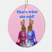 Dat is grappig wat ze zei. keramisch ornament (Links)