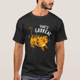 Dat is Grreat Funny Tiger Growl Pun Dark BG T-shirt
