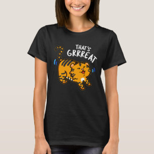 Dat is Grreat Funny Tiger Growl Pun Dark BG T-shirt