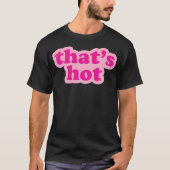 Dat is heet t-shirt (Voorkant)