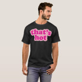 Dat is heet t-shirt (Voorkant volledig)