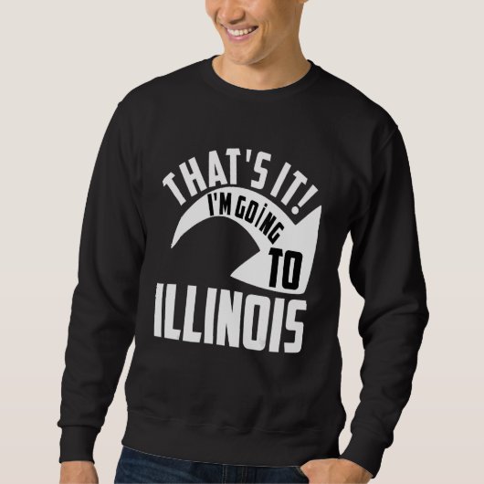 Dat is het, ik ga naar Illinois Trui (Voorkant)