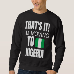 Dat is het, ik verhuis naar Nigeria Welkom thuis A Trui
