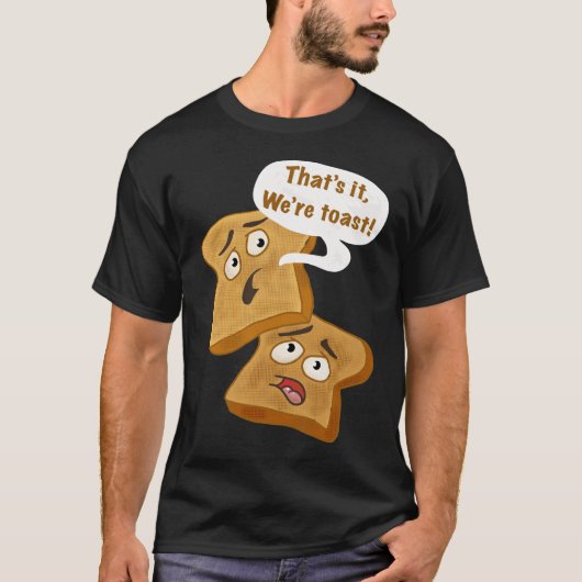 Dat is het, we zijn Toast! T-shirt (Voorkant)