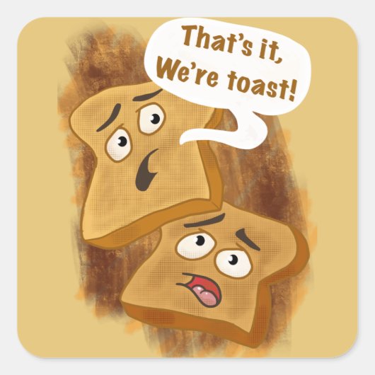 Dat is het, we zijn Toast! Vierkante Sticker (Voorkant)