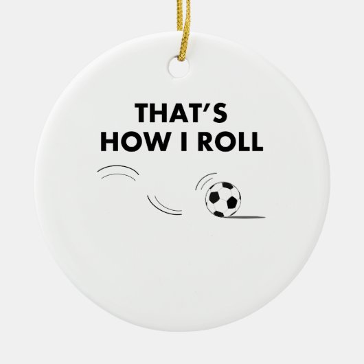 Dat is hoe ik de Voetbal rolt Keramisch Ornament (Voorkant)