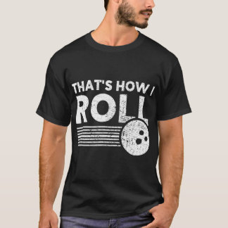 Dat is hoe ik Fun Bowling voor mannen en K T-shirt
