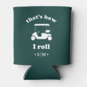 Dat is hoe ik moet rollen. | Monogrammed Golf Blikjeskoeler (Voorkant)