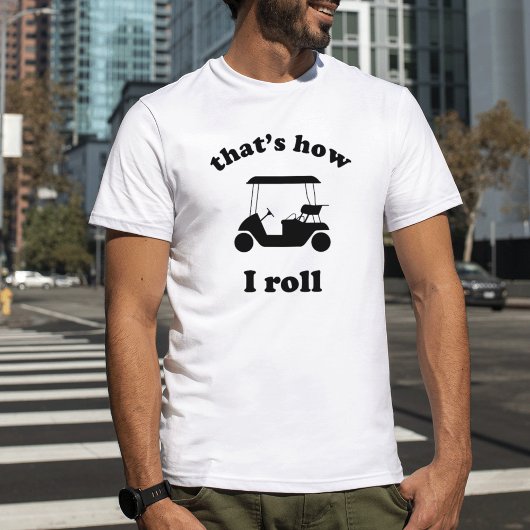 Dat is hoe ik moet rollen. t-shirt