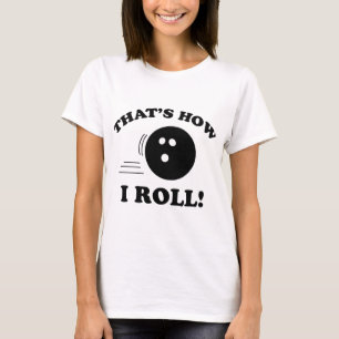 Dat is hoe ik rol! t-shirt