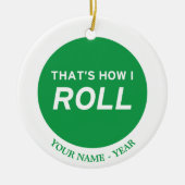 Dat is hoe ik rolt keramisch ornament (Voorkant)