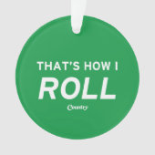 Dat is hoe ik rolt ornament (voorkant)