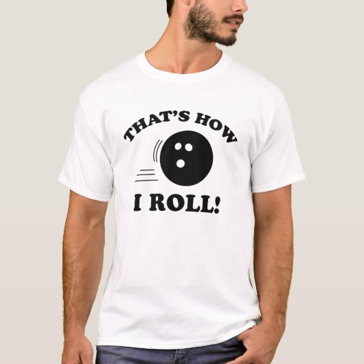 Dat is hoe ik rolt! t-shirt (Voorkant)