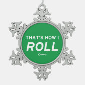 Dat is hoe ik rolt tin sneeuwvlok ornament (Voorkant)