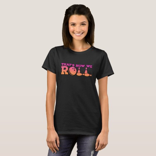 Dat is hoe we Bowling Game 2 rollen T-shirt (Voorkant volledig)