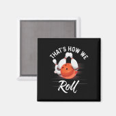 Dat is hoe we rollen Bowling T-shirt Funny Bowler  Magneet (Voorkant / Achterkant)