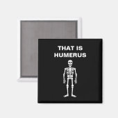 Dat is Humerus Funny Halloween Skeleton Bone Pun Magneet (Voorkant / Achterkant)