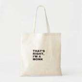 DAT IS JUIST DAT IK EEN MONK BEN TOTE BAG (Voorkant)