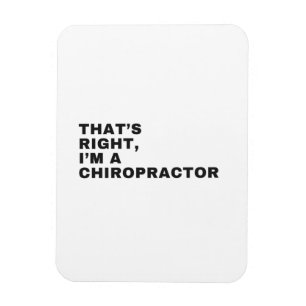 DAT IS JUIST, IK BEN CHIROPRACTOR MAGNEET