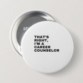DAT IS JUIST, IK BEN EEN CAREER RAAD RONDE BUTTON 7,6 CM (Voorkant /achterkant)