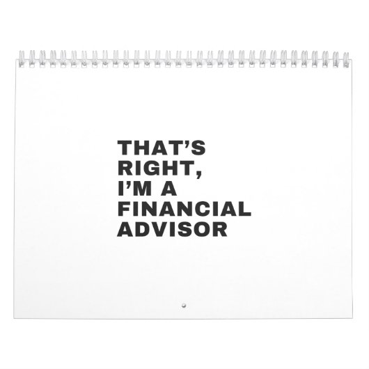 DAT IS JUIST, IK BEN EEN FINANCIËLE ADVISEUR KALENDER (Hoes)