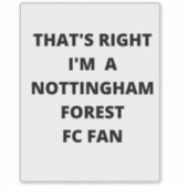DAT IS JUIST, IK BEN EEN NOTTINGHAM BOEST FAN. STICKER (Voorkant)