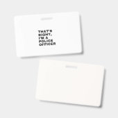 DAT IS JUIST, IK BEN EEN POLITIEBUREAU BADGE (Voor- en achterkant)