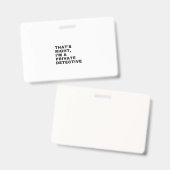 DAT IS JUIST, IK BEN EEN PRIVATE DETECTIVE BADGE (Voor- en achterkant)