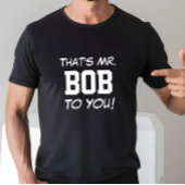 Dat is meneer Bob voor jou! Grappig cadeau voor le T-shirt