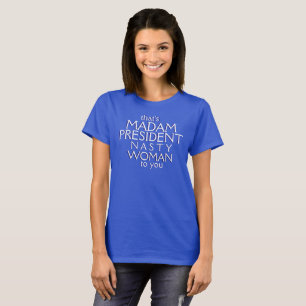 Dat is mevrouw President Nasty Woman voor jou T-shirt
