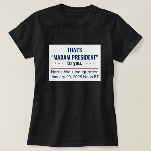 Dat is mevrouw President voor jou Kamala Harris 20 T-shirt (Design voorkant)