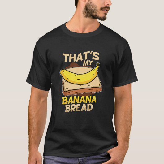 Dat is mijn Banana Bread Vegan Foodies Baker Funny T-shirt (Voorkant)