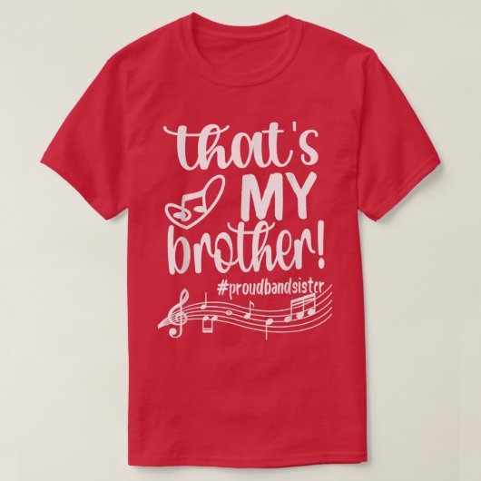 Dat is mijn broer Proud Band Zuster Marching Band  T-shirt (Design voorkant)