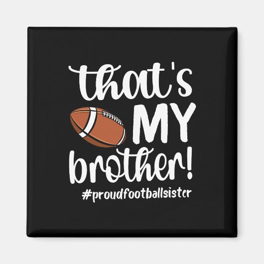 Dat is mijn broer Proud Football Zuster Football S Magneet (Voorkant)